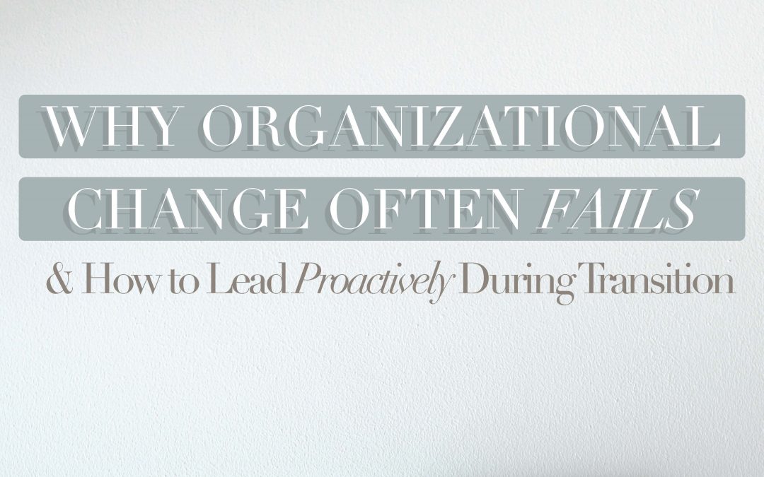Why Organizational Change Fails